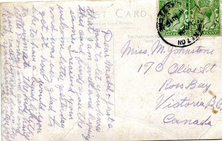 August 16 back. 
Miss. M. Johnston
170 Olive St
Ross Bay
Victoria, B.C. 
Canada

Dear Mabel: just a card to let you know that I am well and hoping this card finds you the same. I recieved your welcome letter yesterday and was very glad to get it, how would you like to have a beach like this to swim at. the kids have little Donkeys and cars and have races up and down the [?], your loving [?] [?] 
XXXXX