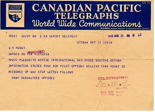M9200 Pleased to advise international Red Cross quoting German information states you son Pilot Officer William Ivan Mouat is prisoner of war stop letter follows.
RCAF Casualties Officer