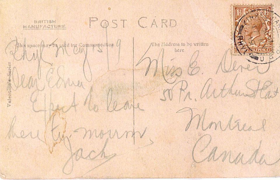Back of post card with miniature train. 
Post Card addressed to Edna Dever 50 Prince Albert Street East,Montreal Canada.
Dear Edna 
Expect to leave here to morrow
Jack