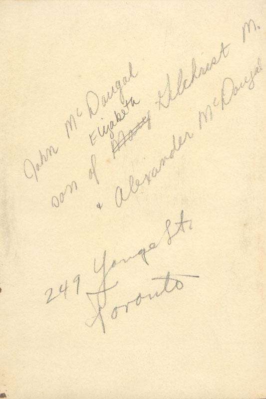 John McDougal son of Elizabeth Gilchrist M. &amp; Alexander McDougal
249 Young Street Toronto